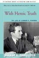 With Heroic Truth: The Life of Edward R. Murrow - Norman Finkelstein - cover