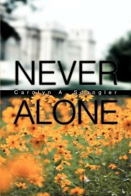 Never Alone - Carolyn A Spangler - cover