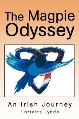 The Magpie Odyssey: An Irish Journey - Lorretta Lynde - cover