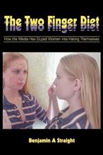 The Two Finger Diet: How the Media Has Duped Women into Hating Themselves
