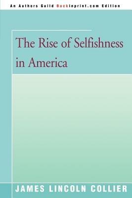 The Rise of Selfishness in America - James Lincoln Collier - cover