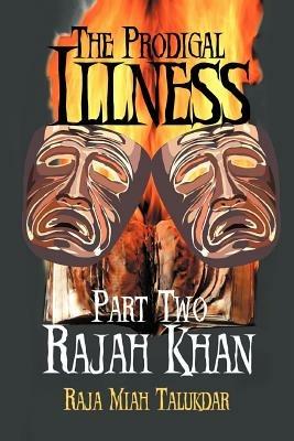 The Prodigal Illness: Part Two - Raja Miah Talukdar - cover