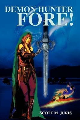 Demon Hunter Fore! - Scott M Juris - cover