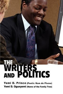 The Writers and Politics - Yemi D Ogunyemi - cover