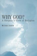 Why God?: A Skeptic's View of Religion