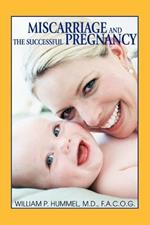 Miscarriage and the Successful Pregnancy: A Woman's Guide to Infertility and Reproductive Loss