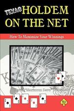 Texas Hold'em On The Net: How to Maximize Your Winnings