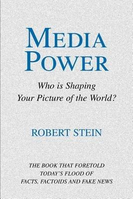 Media Power: Who Is Shaping Your Picture of the World? - Robert Stein - cover