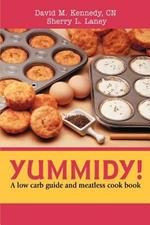 Yummidy!: A Low Carb Guide and Meatless Cook Book