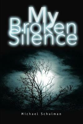 My Broken Silence - Michael Schulman - cover