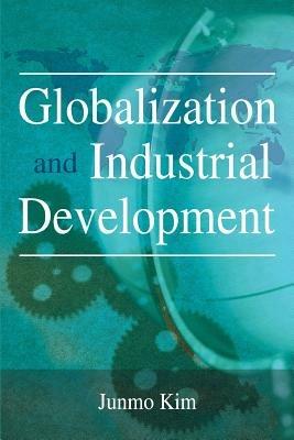 Globalization and Industrial Development - Junmo Kim - cover