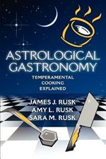 Astrological Gastronomy: Temperamental Cooking Explained
