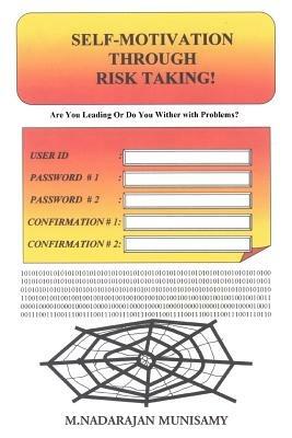 Self-Motivation Through Risk Taking!: Are You Leading Or Do You Wither with Problems? - M Nadarajan Munisamy - cover