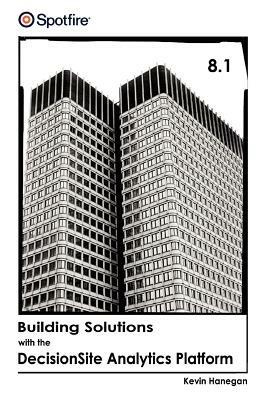Building Solutions with the Decisionsite Analytics Platform - Kevin Hanegan - cover