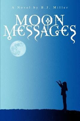 Moon Messages - B J Miller - cover