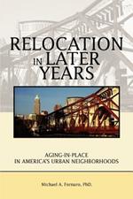 Relocation in Later Years: Aging-in-Place in America's Urban Neighborhoods