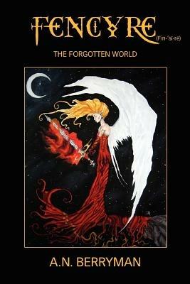 Fencyre: The Forgotten World - A N Berryman - cover