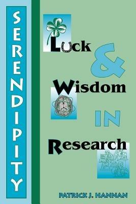 Serendipity, Luck and Wisdom in Research - Patrick J Hannan - cover