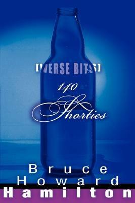 140 Shorties: [Verse Bits] - Bruce Howard Hamilton - cover