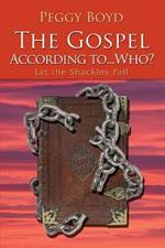 The Gospel According to...Who?: Let the Shackles Fall