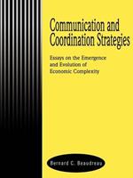 Communication and Coordination Strategies: Essays on the Emergence and Evolution of Economic Complexity