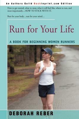 Run for Your Life: A Book for Beginning Women Runners - Deborah L Reber - cover