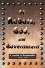 Of Robots, God, and Government: a treatise on Armageddon