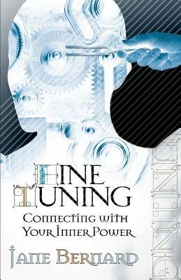 Fine Tuning: Connecting with Your Inner Power - Jane Bernard - cover