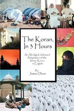 The Koran, in 3 Hours: An Abridged, Unbiased Adaptation of the Islamic Koran, in English