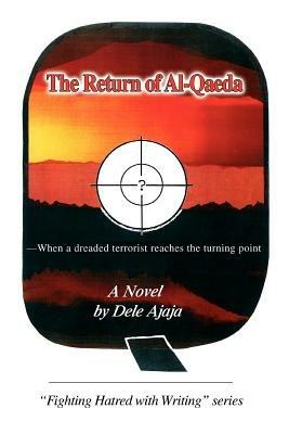 The Return of Al-Qaeda: -When a Dreaded Terrorist Reaches the Turning Point - Dele Ajaja - cover