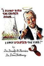 I Did Not Burn the Church Down...I Only Started the Fire!