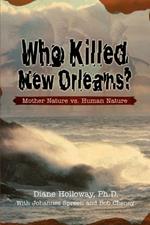 Who Killed New Orleans?: Mother Nature vs. Human Nature