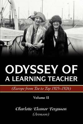 Odyssey of a Learning Teacher (Europe from Toe to Top 1925-1926): Volume II - Charlotte Ferguson - cover