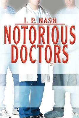 Notorious Doctors - J P Nash - cover