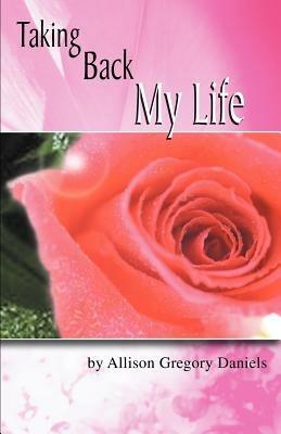 Taking Back My Life - Allison G Daniels - cover