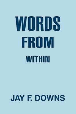 Words From Within - Jay F Downs - cover