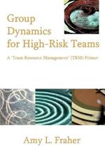 Group Dynamics for High-Risk Teams: A 'Team Resource Management' (TRM) Primer