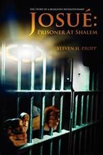 Josue: Prisoner at Shalem: The Story of a Religious Revolutionary