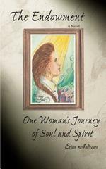 The Endowment: One Woman's Journey of Soul and Spirit