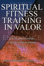 Spiritual Fitness Training In Valor: Crisis Intervention Christ-Is Intervention