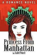 Princess From Manhattan: A Romance Novel