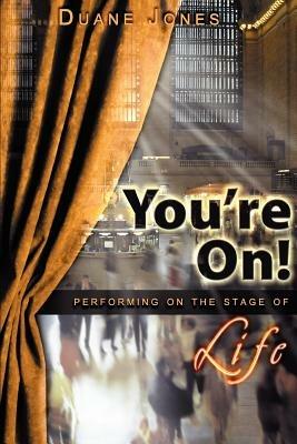 You're On!: Performing on the Stage of Life - Duane Jones - cover