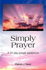 Simply Prayer: A 31 day prayer adventure