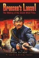 Bronson's Loose!: The Making of the Death Wish Films - Paul Talbot - cover