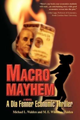 Macro Mayhem: A Dia Fenner Economic Thriller - Michael L Walden - cover