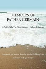 Memoirs of Father Germain: A Spirit Tells The True Story of His Last Existence