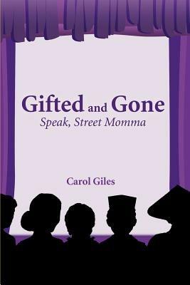 Gifted and Gone: Speak, Street Momma - Carol Giles - cover