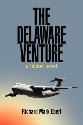 The Delaware Venture: a fiction novel - Richard Mark Ebert - cover