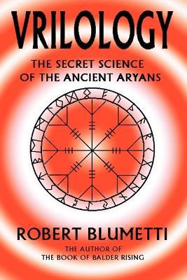 Vrilology: The Secret Science of the Ancient Aryans - Robert Blumetti - cover