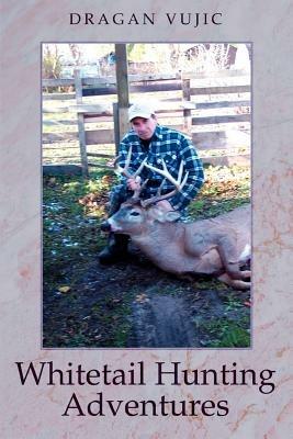 Whitetail Hunting Adventures - Dragan Vujic - cover